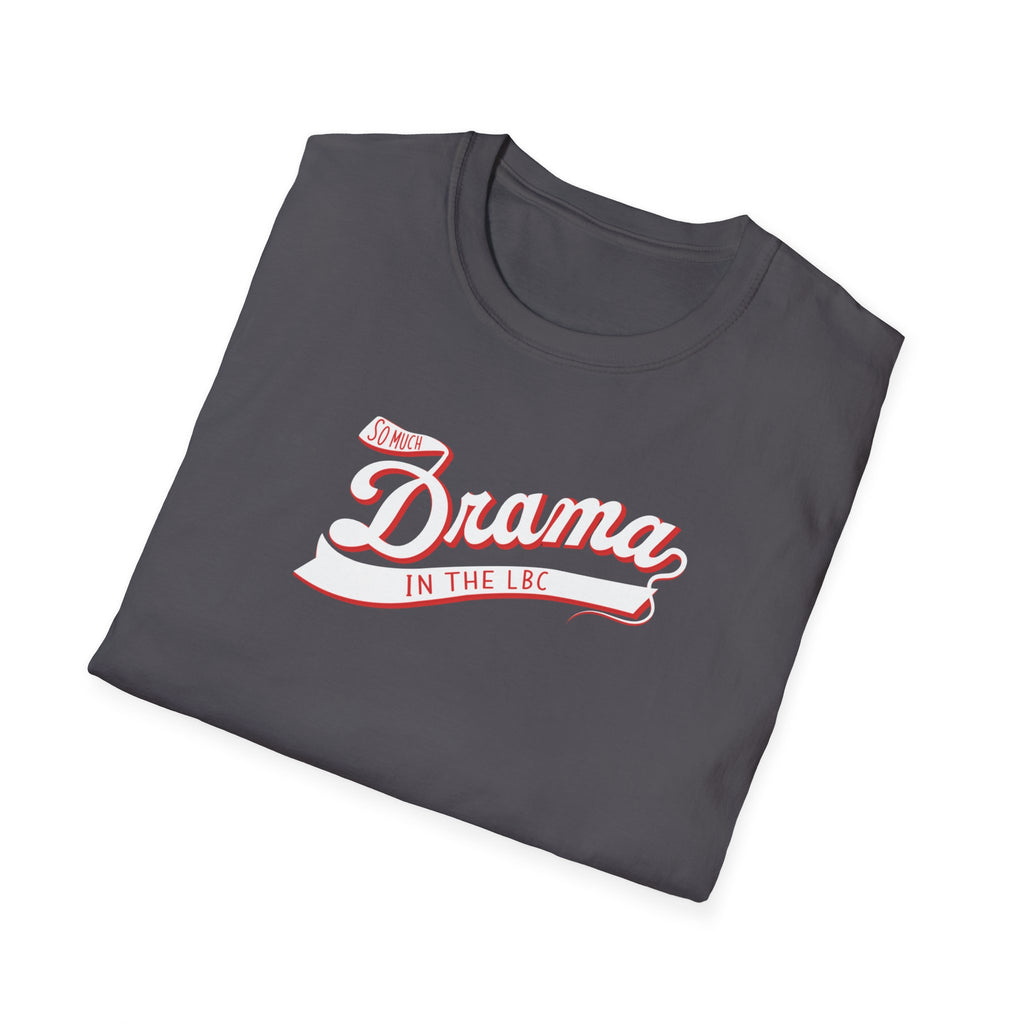 So Much Drama in the LBC T-Shirt