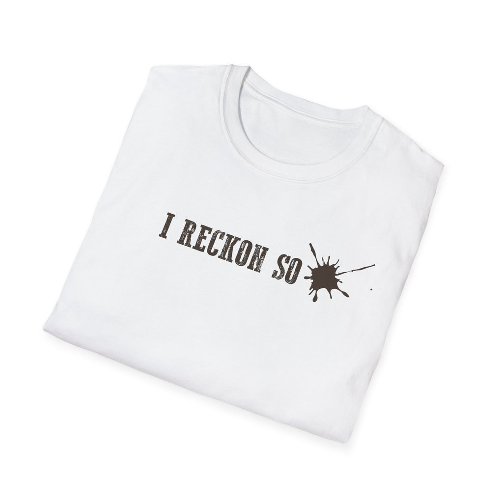 I Reckon So T-Shirt