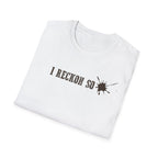 I Reckon So T-Shirt