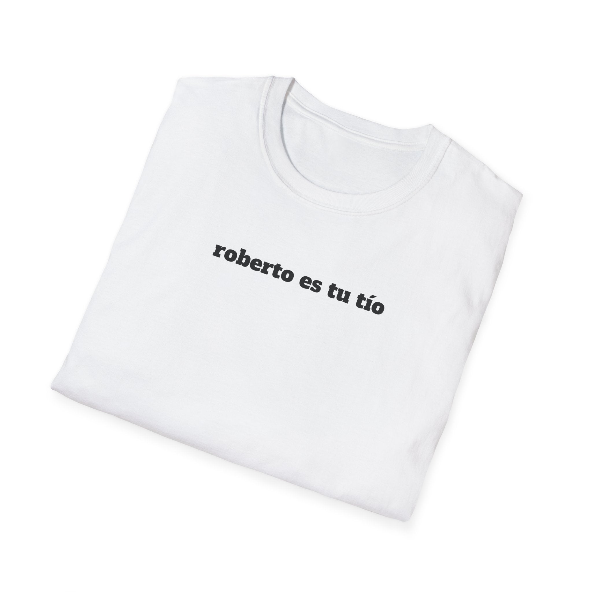 Roberto Es Tu Tio T-Shirt