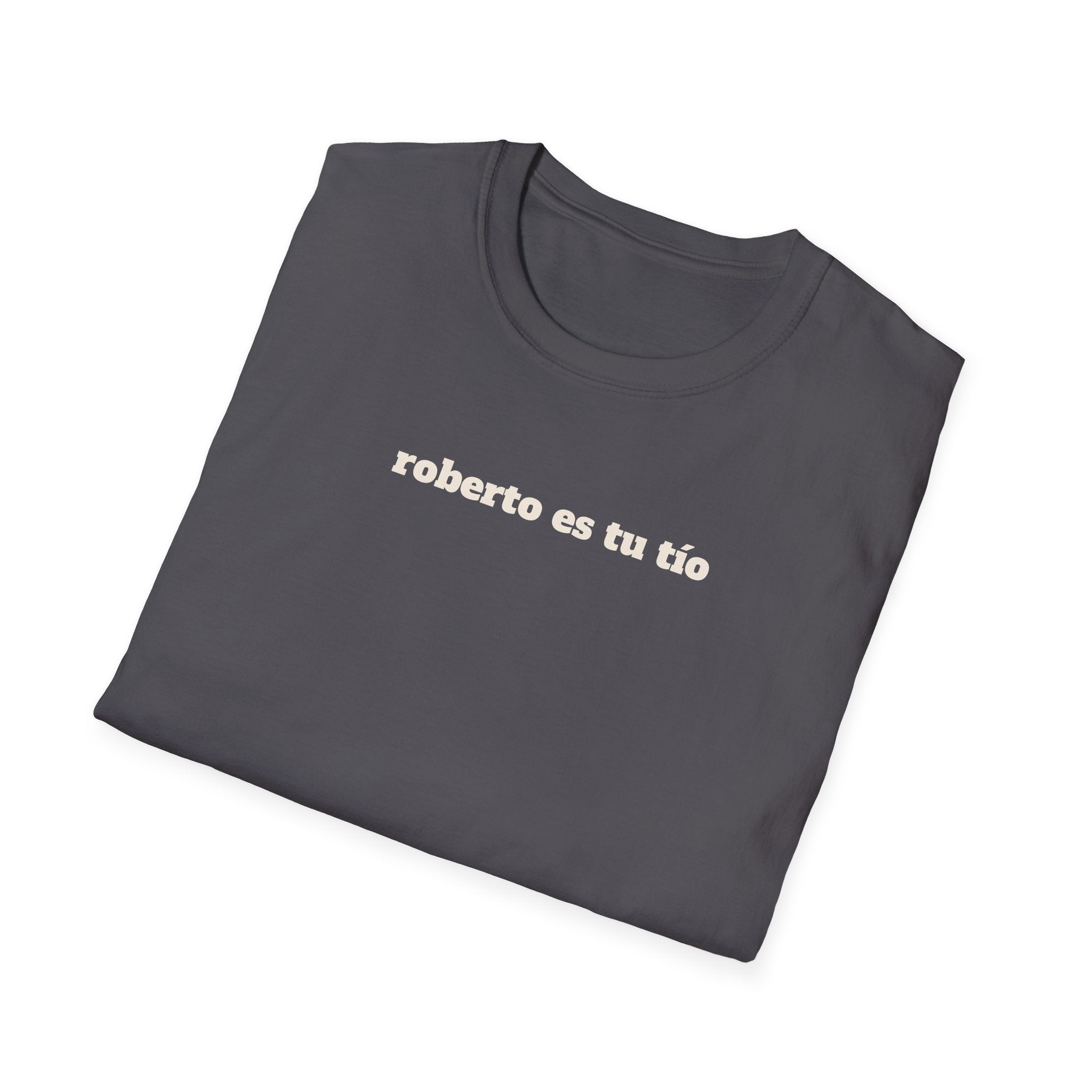Roberto Es Tu Tio T-Shirt