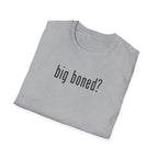 Big Boned T-Shirt