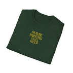 Maybe Partying Will Help T-Shirt