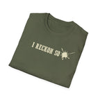 I Reckon So T-Shirt