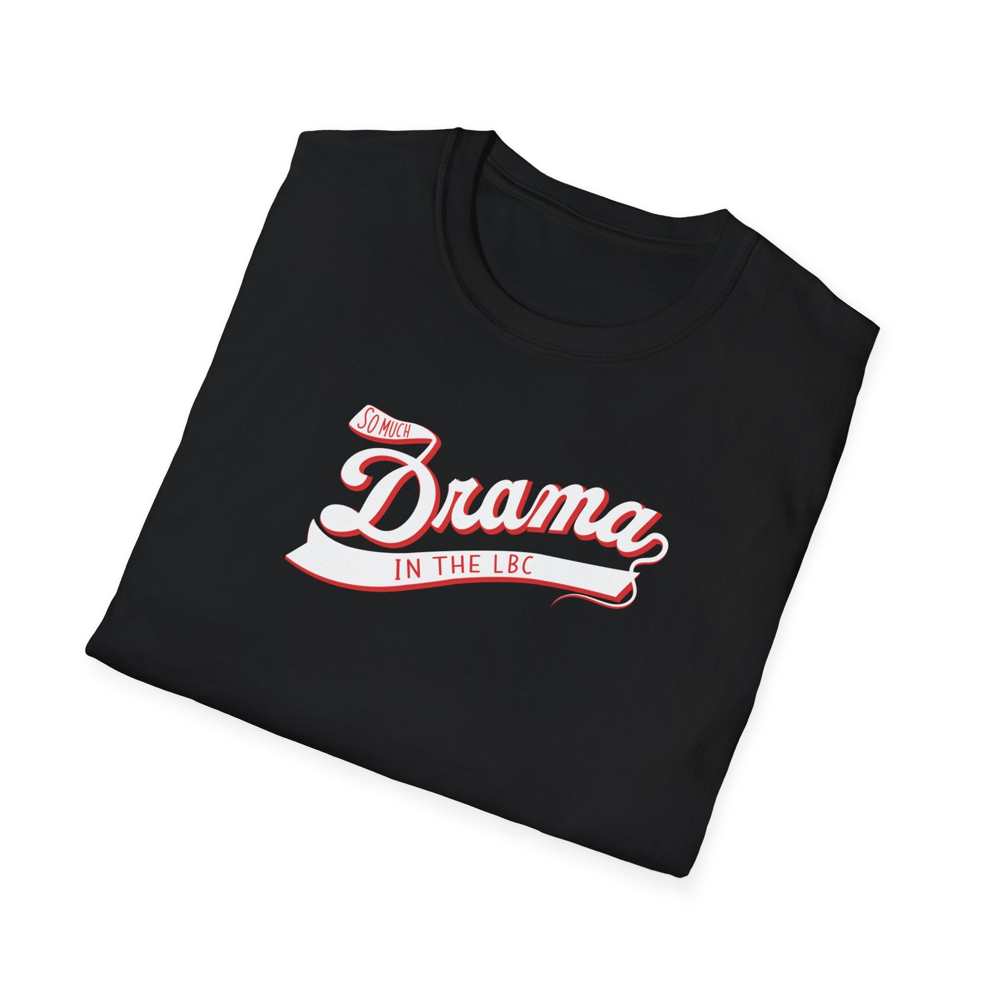 So Much Drama in the LBC T-Shirt
