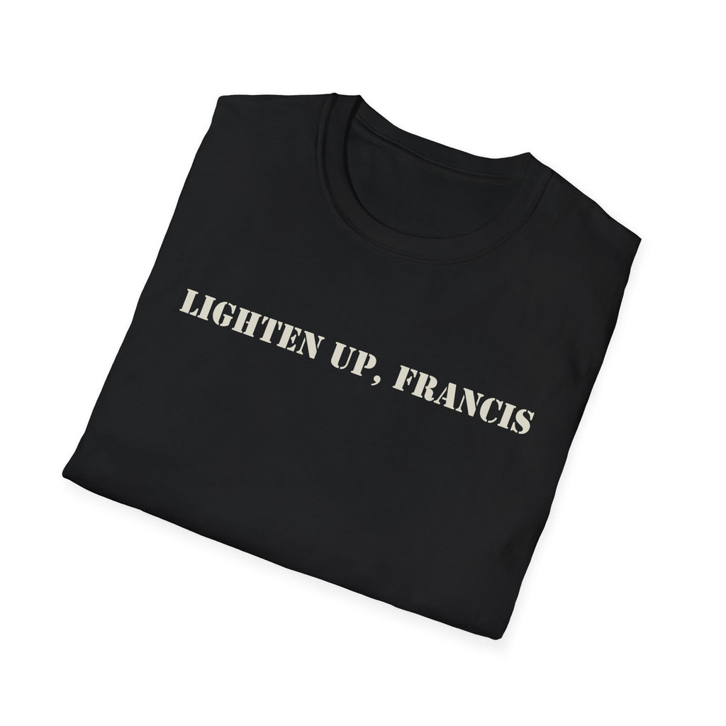 Lighten Up, Francis T-Shirt