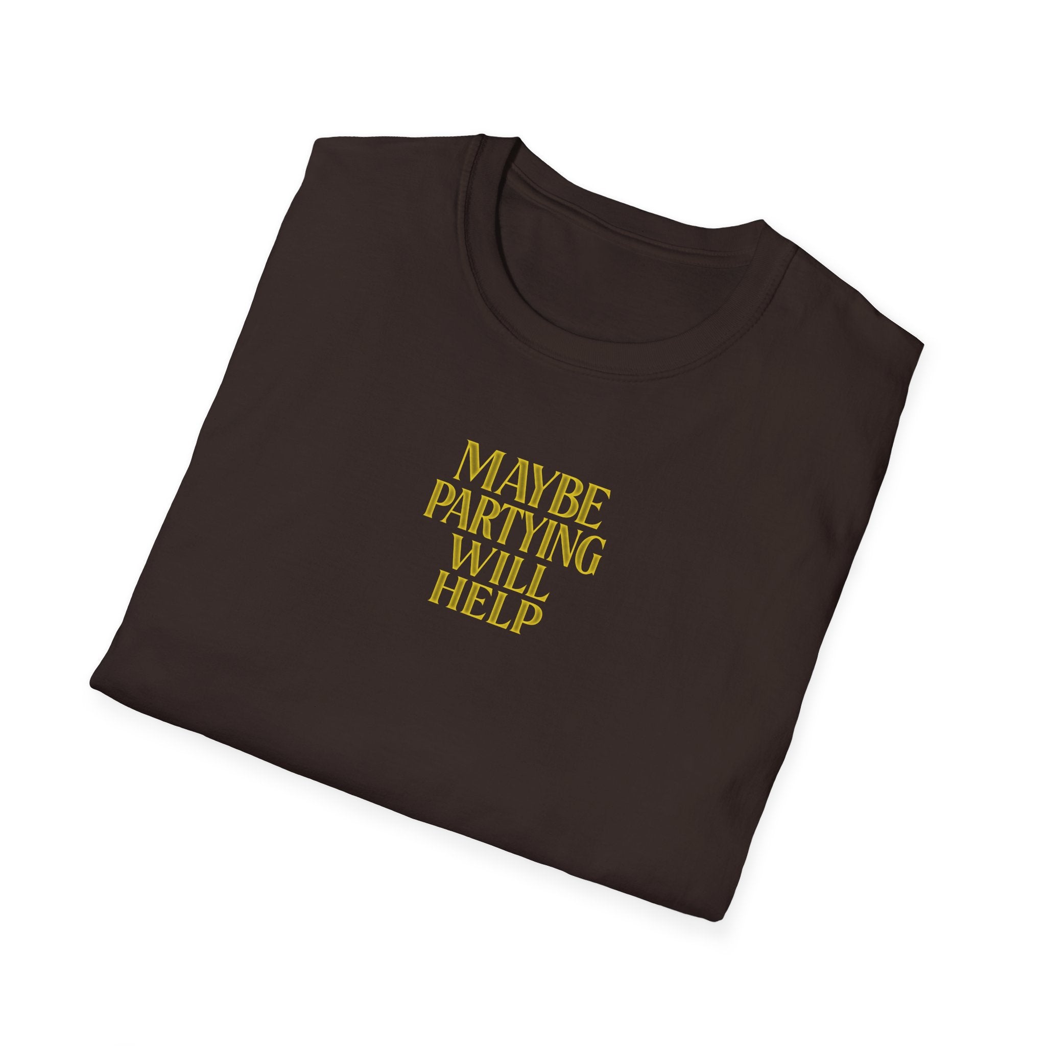 Maybe Partying Will Help T-Shirt