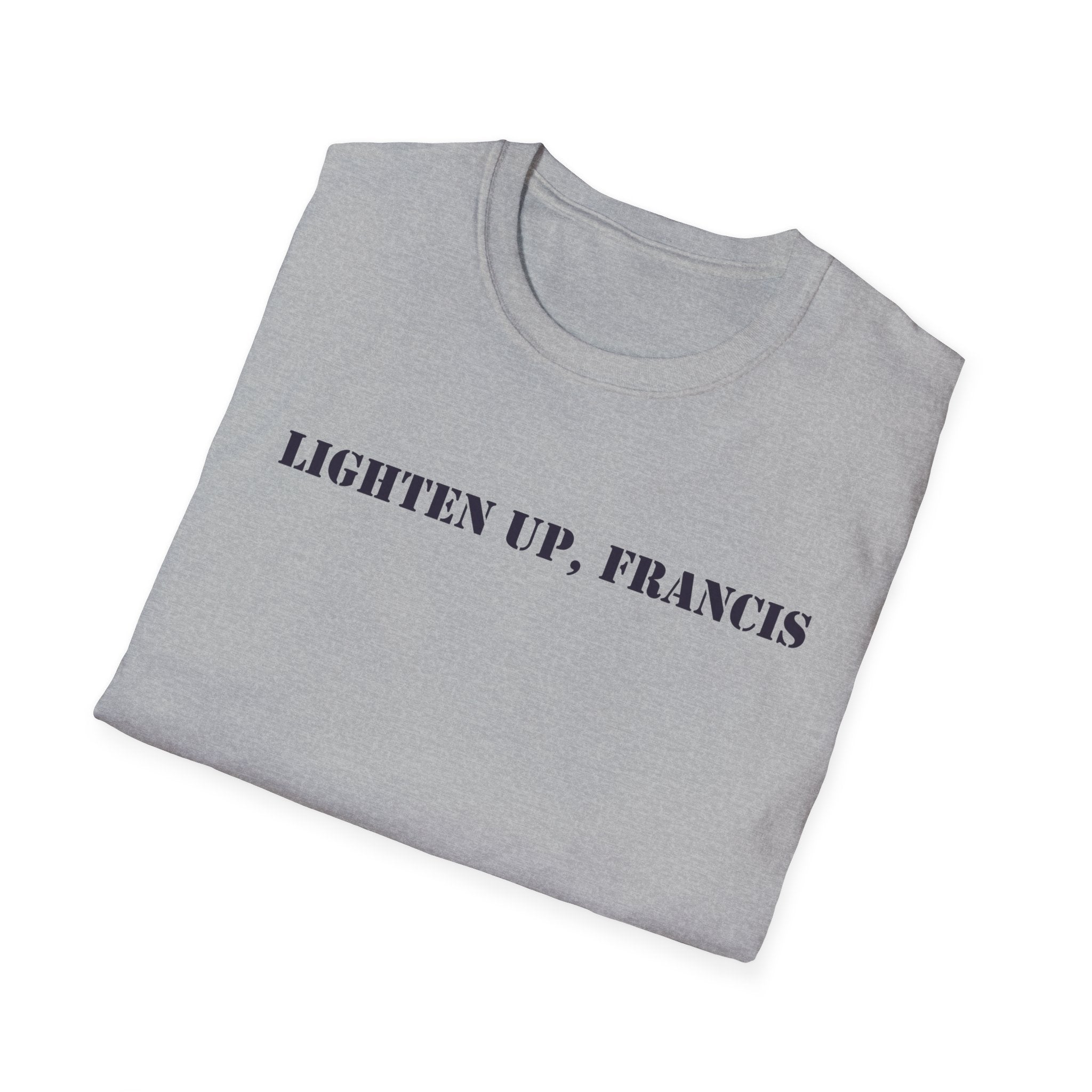 Lighten Up, Francis T-Shirt