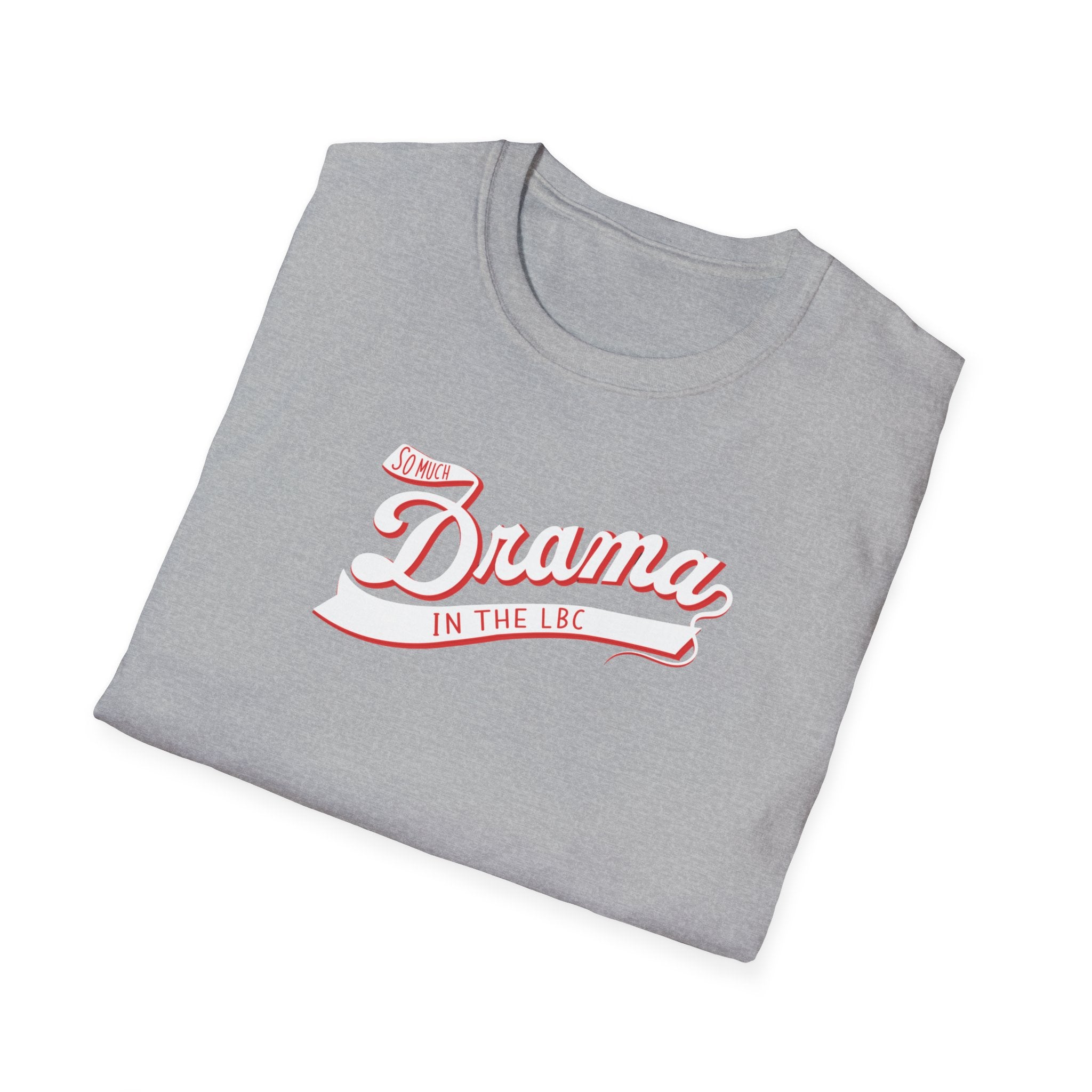 So Much Drama in the LBC T-Shirt