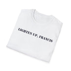 Lighten Up, Francis T-Shirt