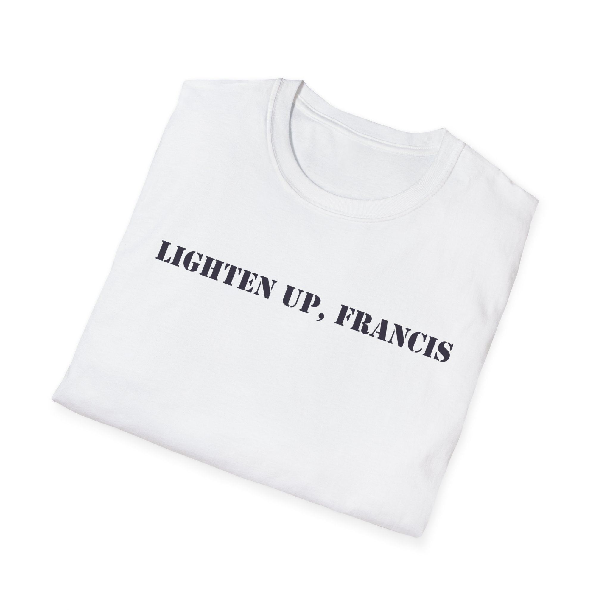 Lighten Up, Francis T-Shirt