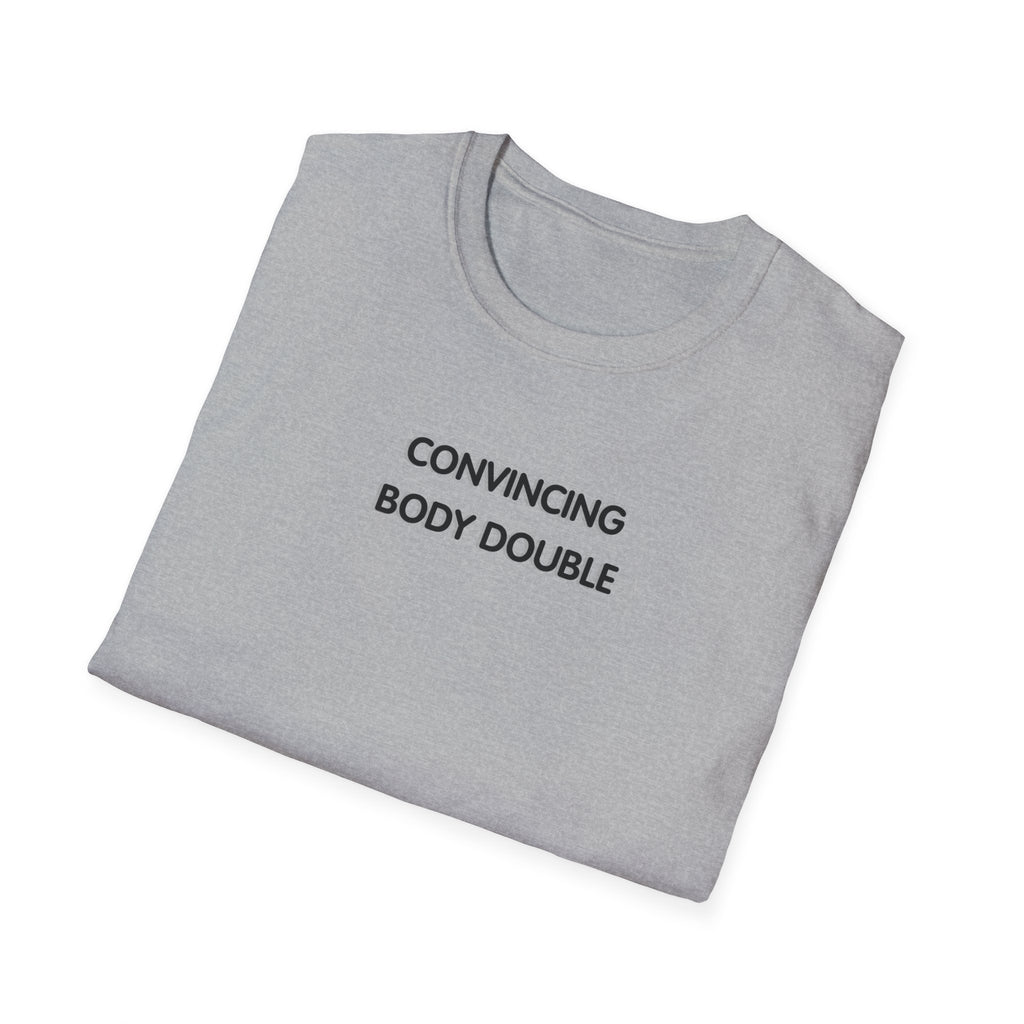 Convincing Body Double T-Shirt