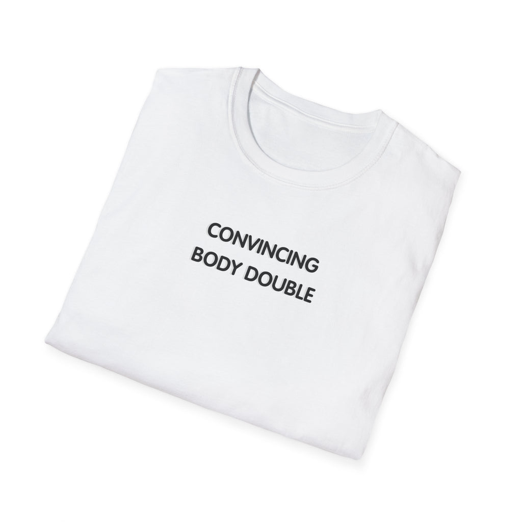 Convincing Body Double T-Shirt