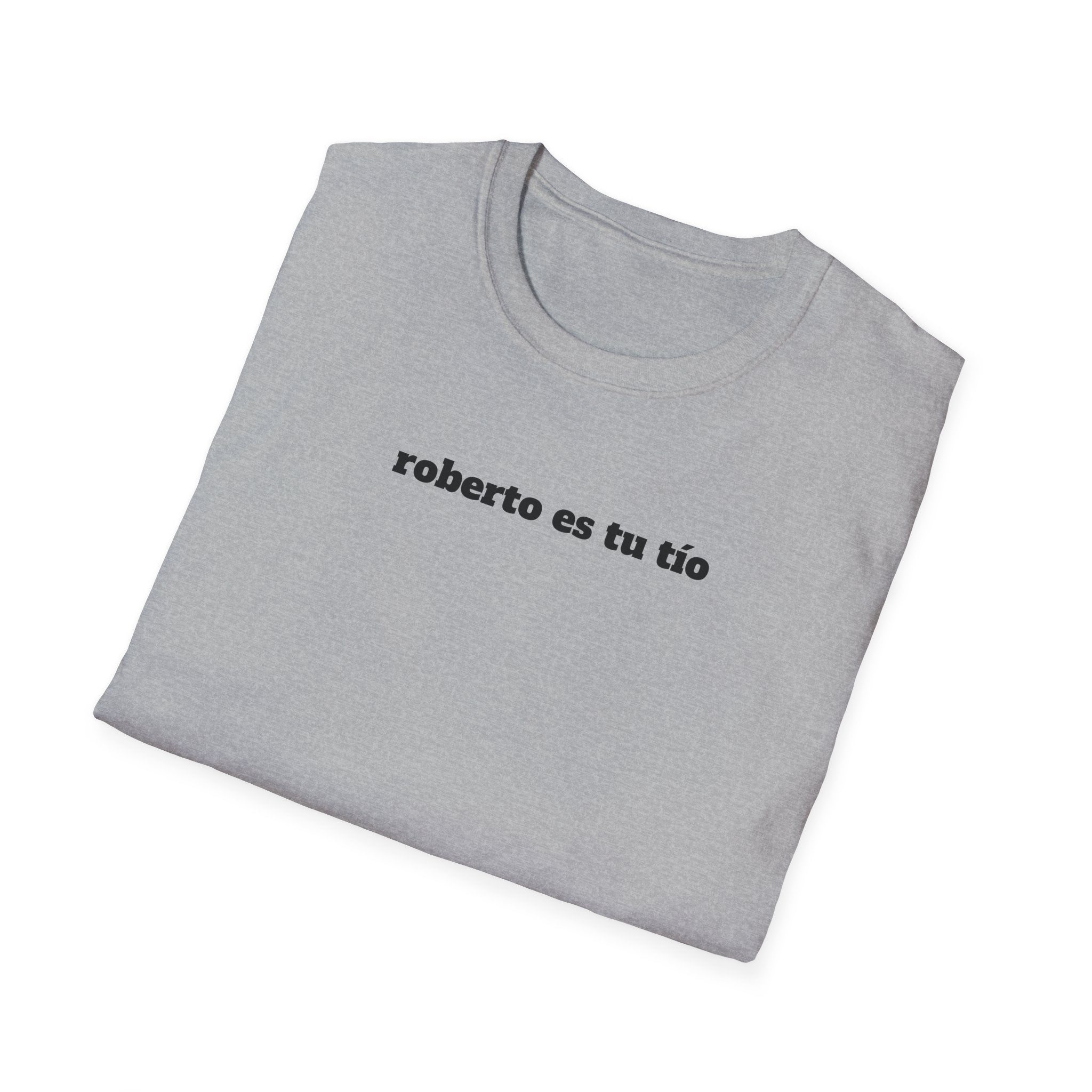 Roberto Es Tu Tio T-Shirt