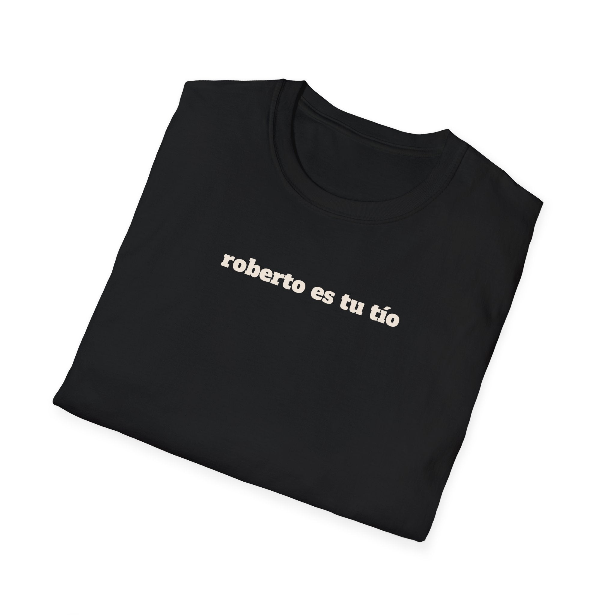 Roberto Es Tu Tio T-Shirt