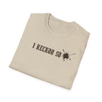 I Reckon So T-Shirt