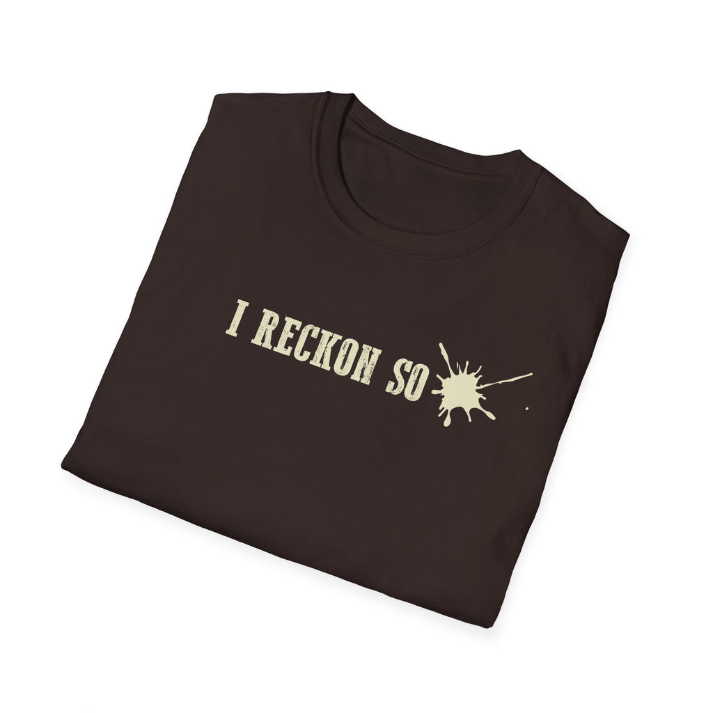 I Reckon So T-Shirt