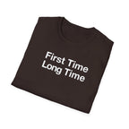 First Time Long Time T-Shirt