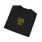 Maybe Partying Will Help T-Shirt