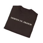 Lighten Up, Francis T-Shirt