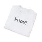 Big Boned T-Shirt
