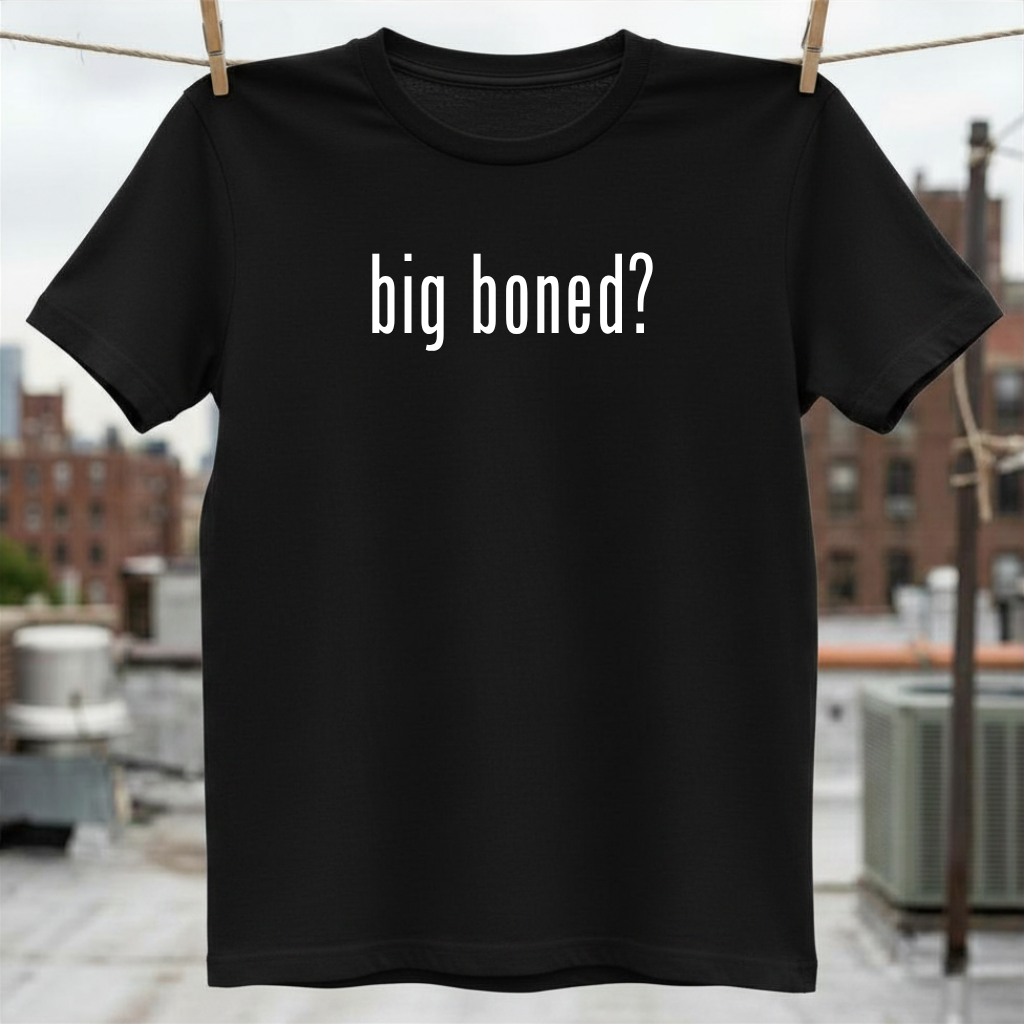Big Boned T-Shirt