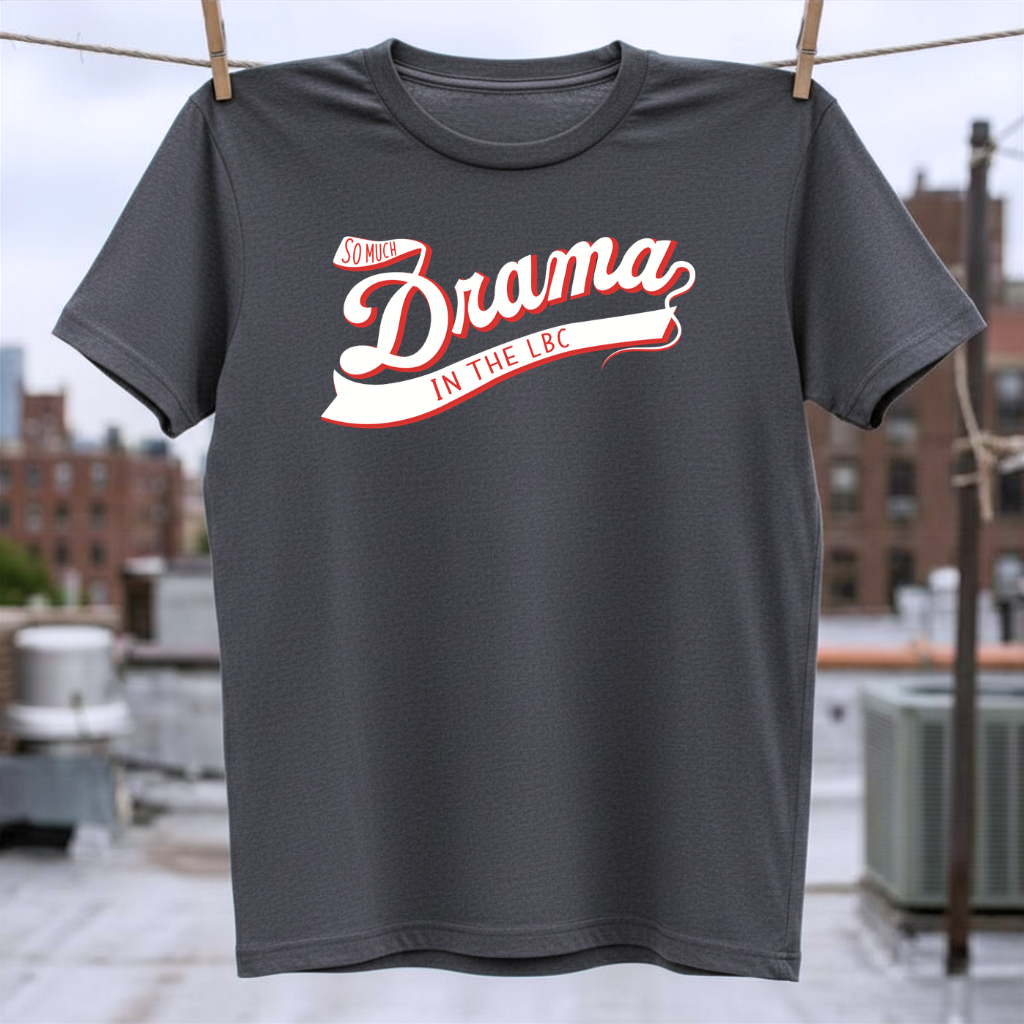 So Much Drama in the LBC T-Shirt