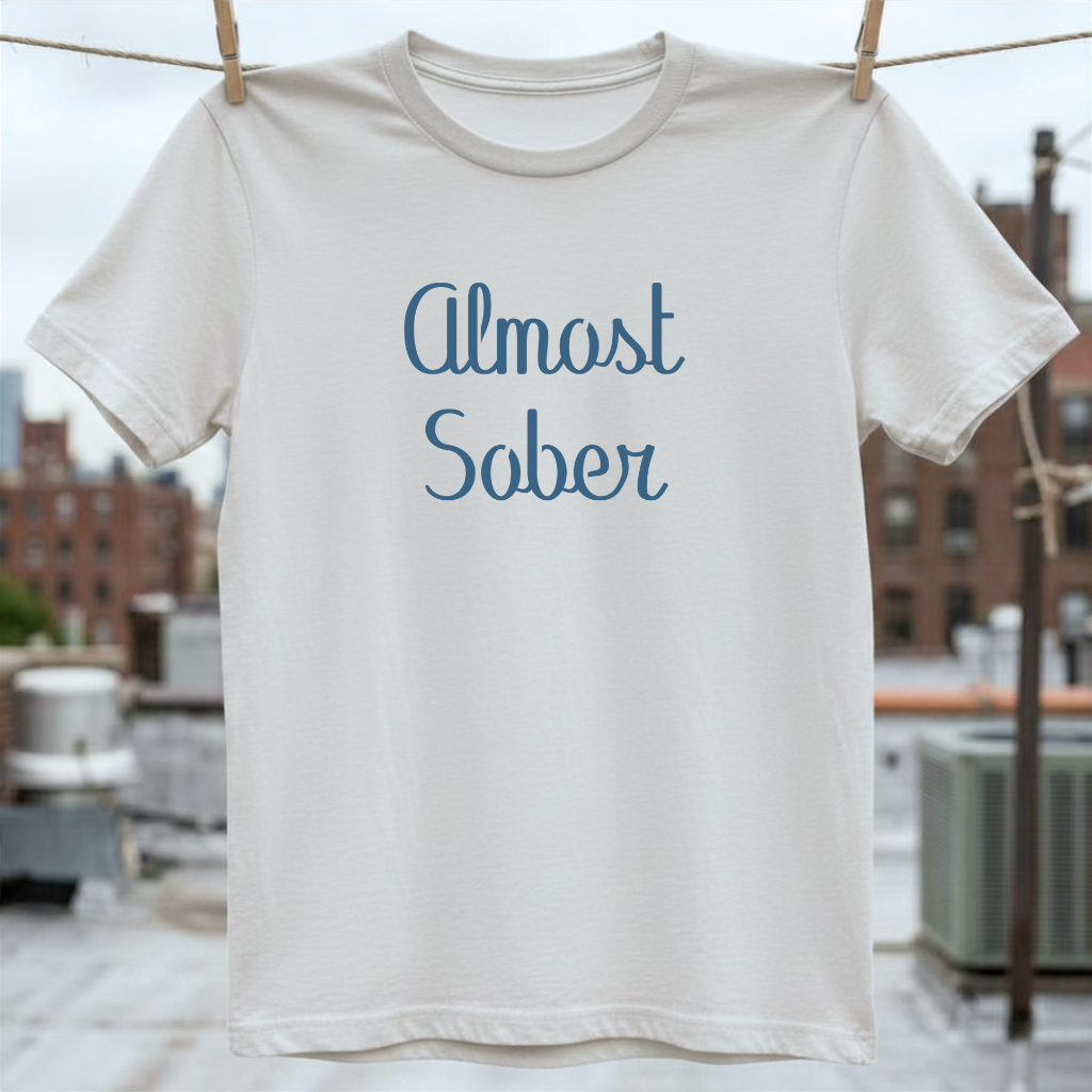 Almost Sober T-Shirt