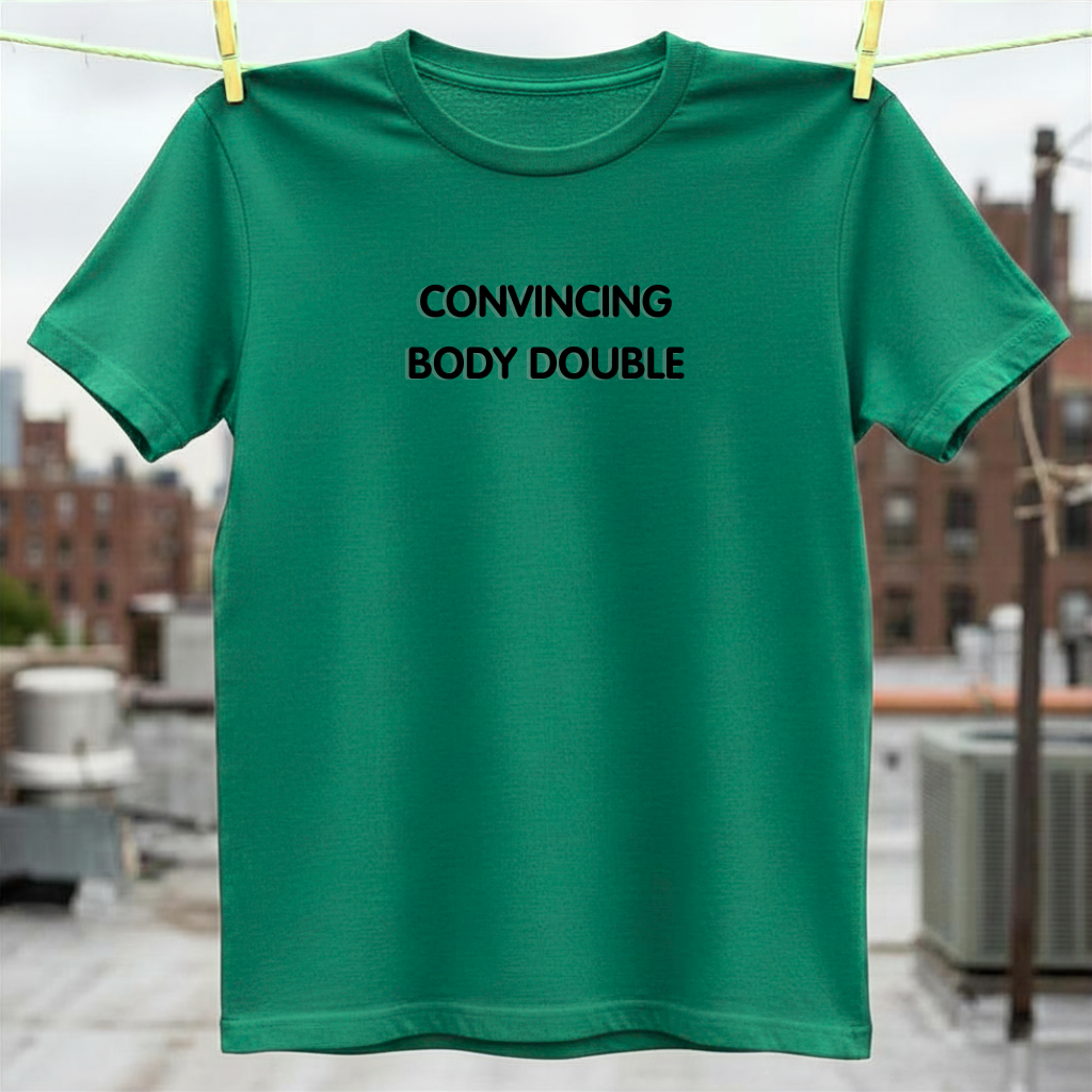 Convincing Body Double T-Shirt