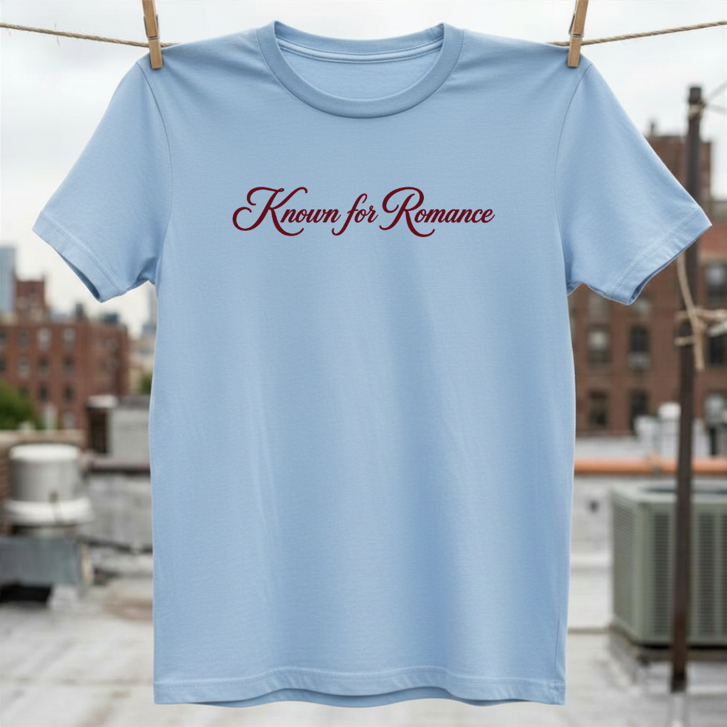 Known for Romance T-Shirt