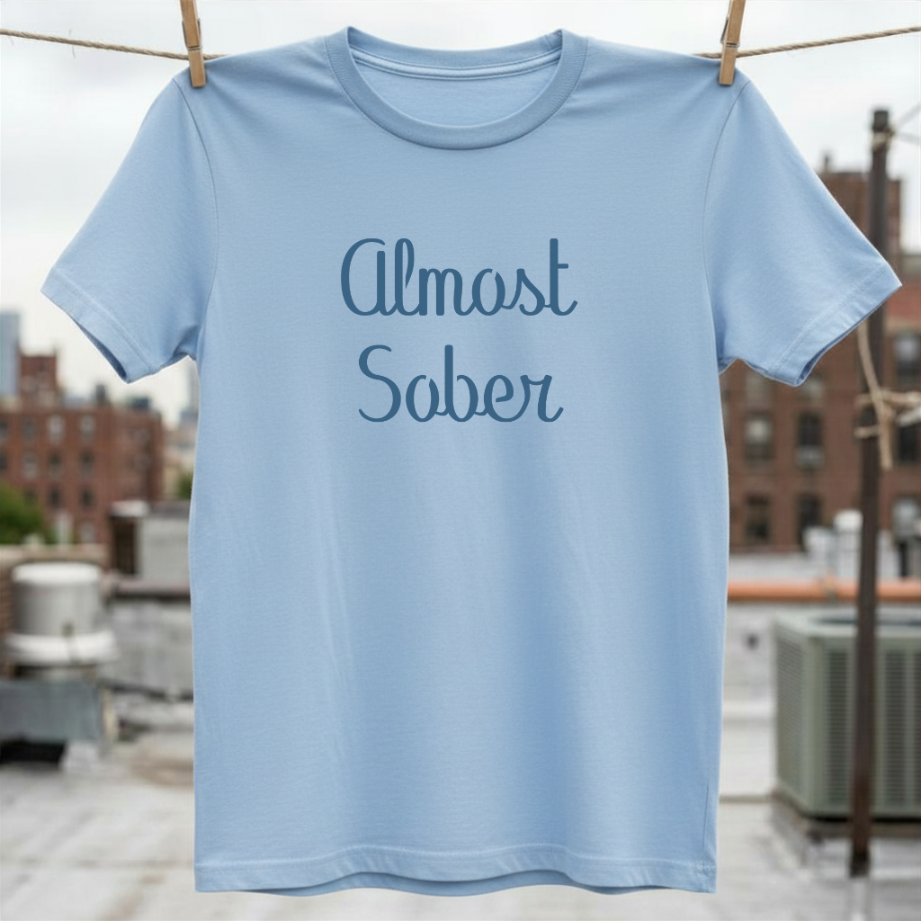 Almost Sober T-Shirt