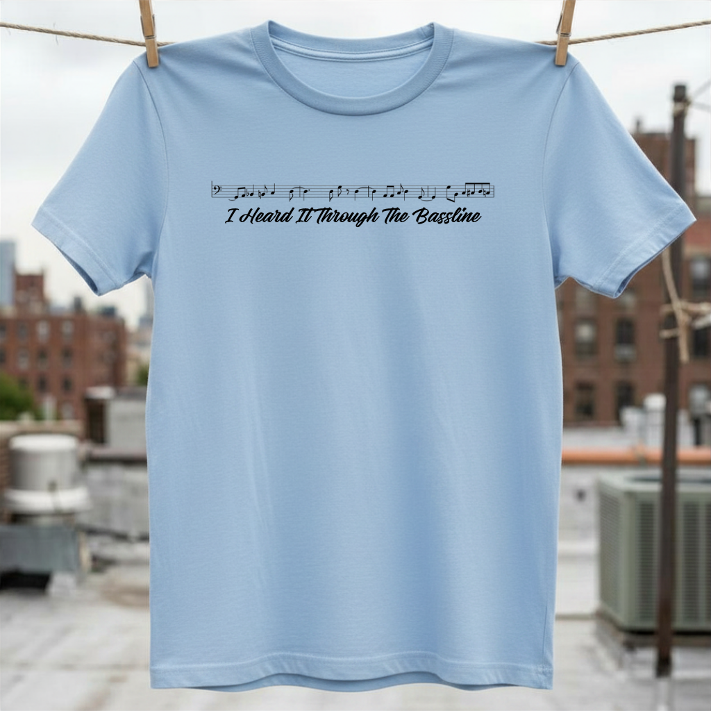 Heard It Through the Bassline T-Shirt
