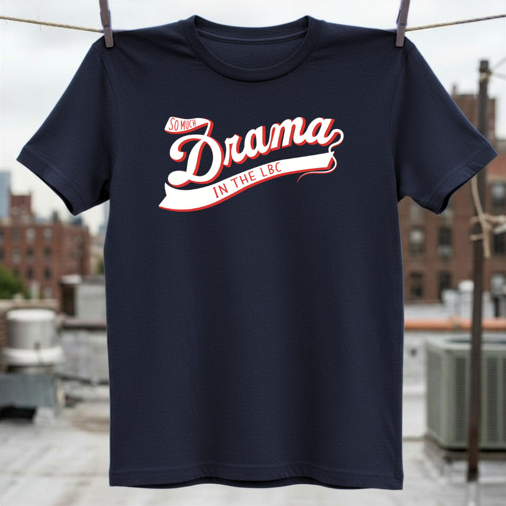 So Much Drama in the LBC T-Shirt