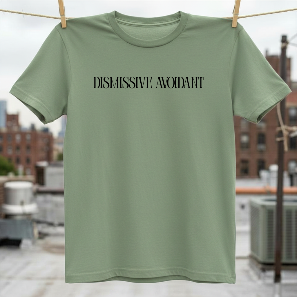 Dismissive Avoidant T-Shirt
