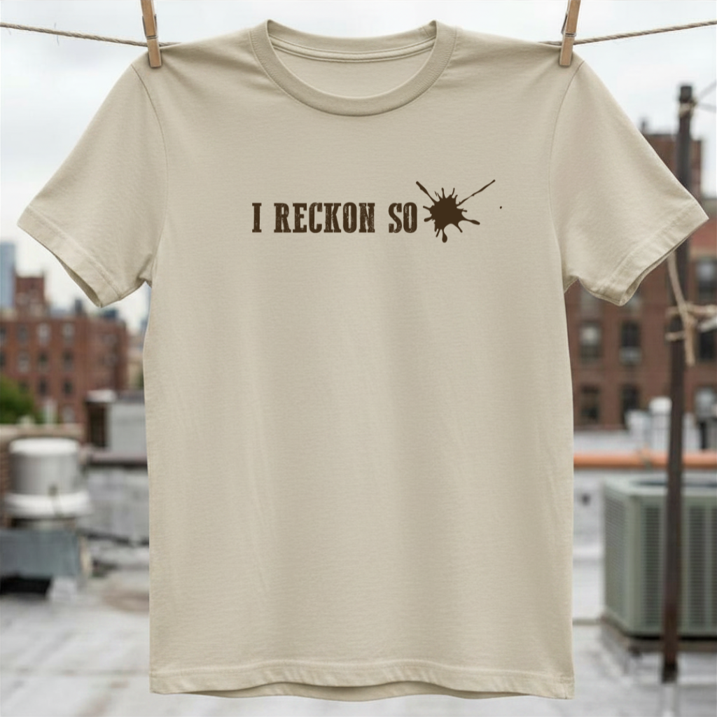 I Reckon So T-Shirt