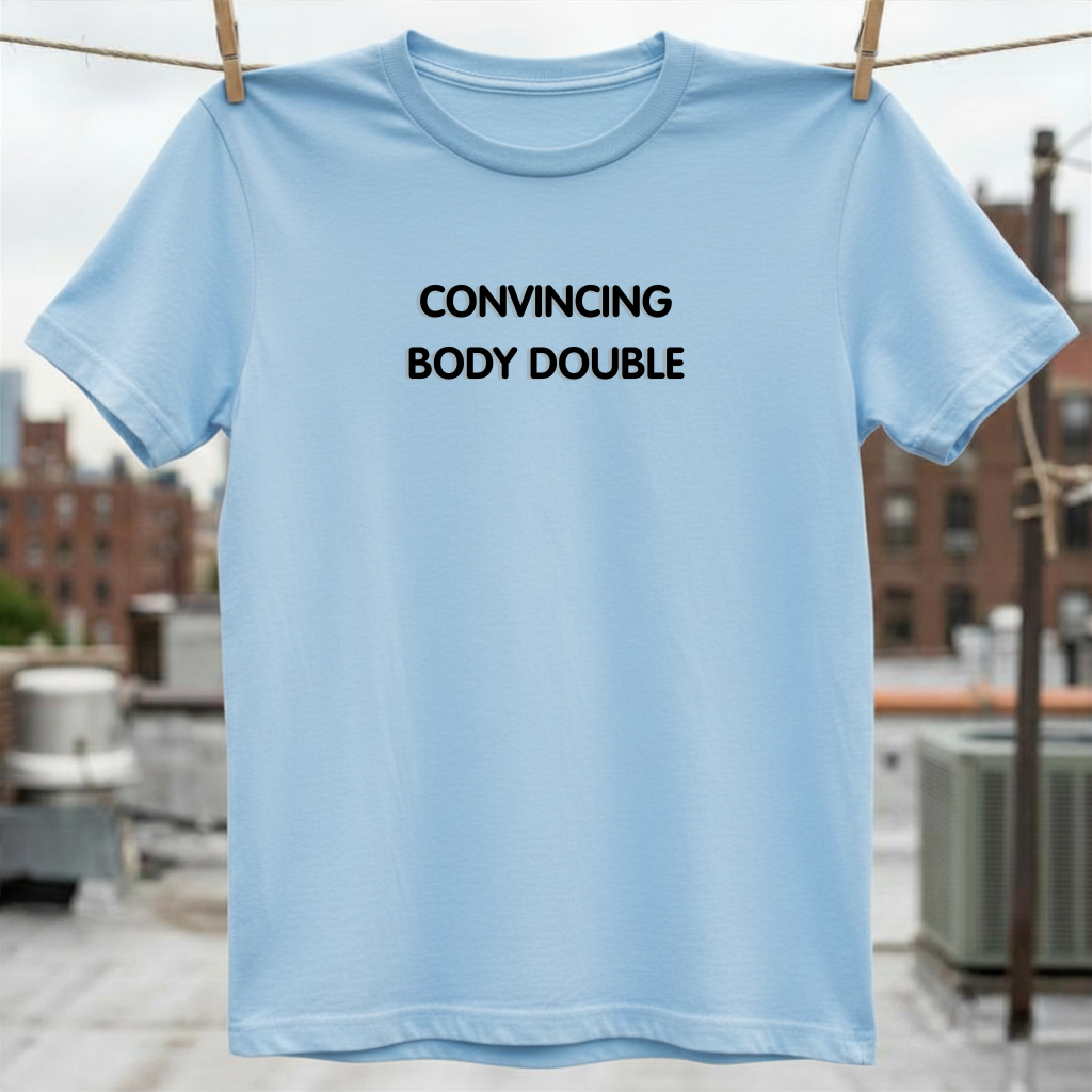 Convincing Body Double T-Shirt