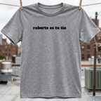 Roberto Es Tu Tio T-Shirt