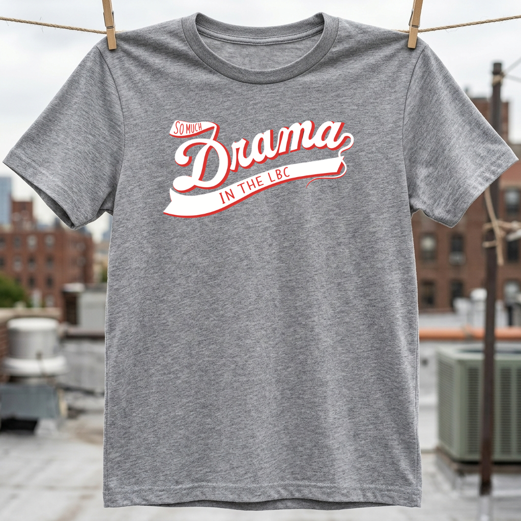 So Much Drama in the LBC T-Shirt