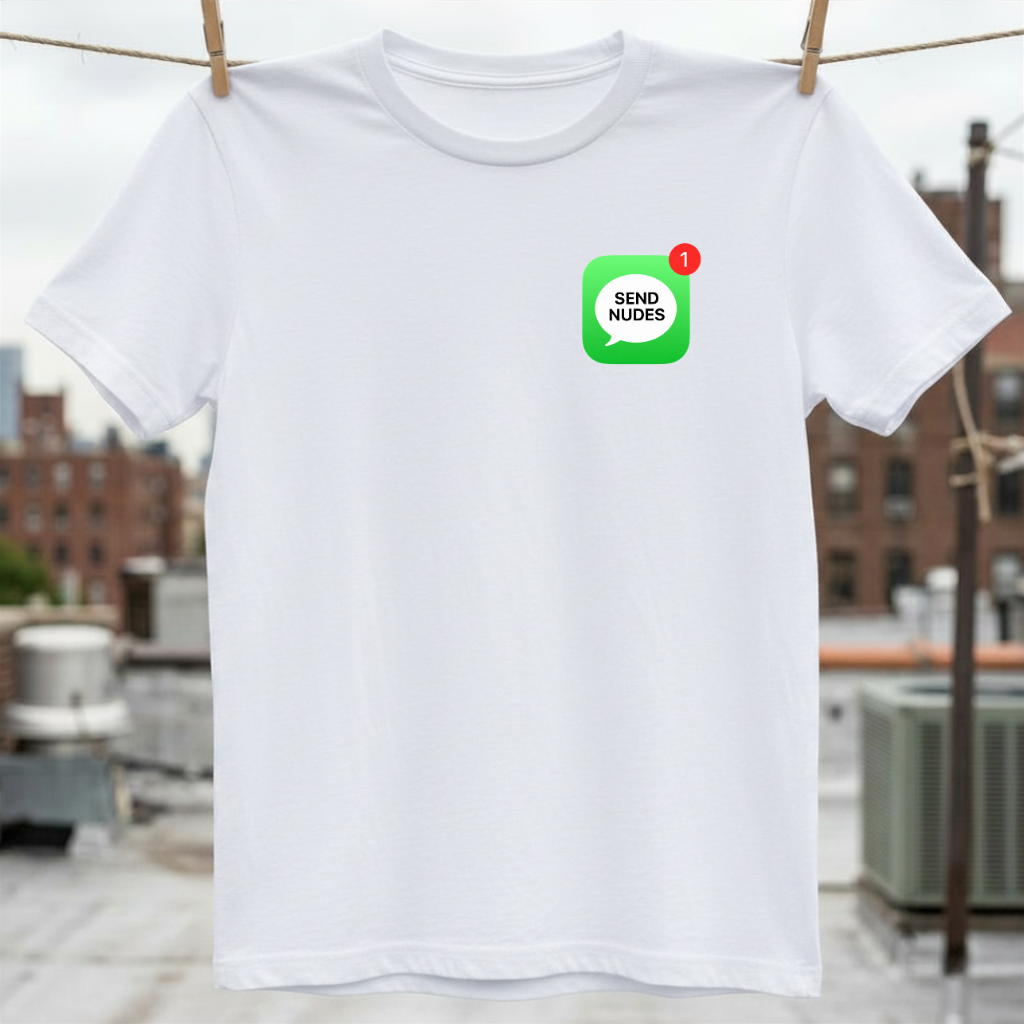 Send Nudes T-Shirt
