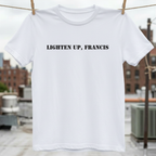 Lighten Up, Francis T-Shirt