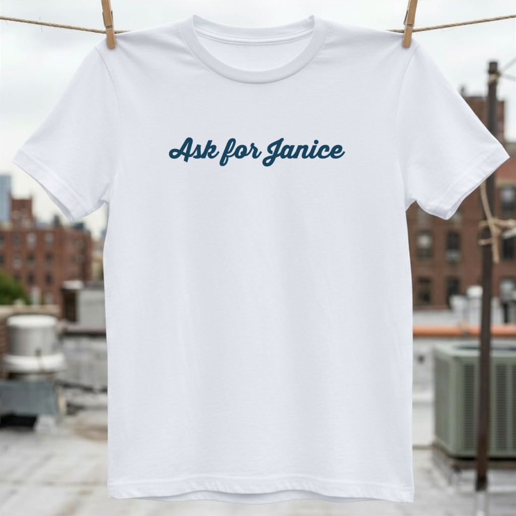 Ask For Janice T-Shirt