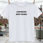 Convincing Body Double T-Shirt